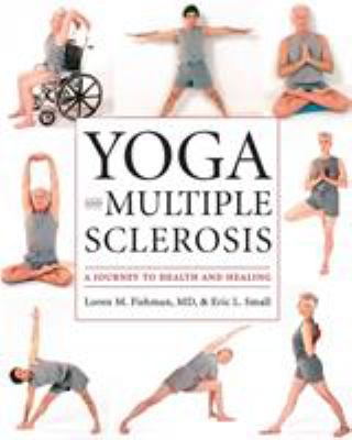 Yoga and multiple sclerosis : a journey to health and healing