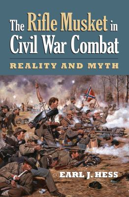The rifle musket in Civil War combat : reality and myth