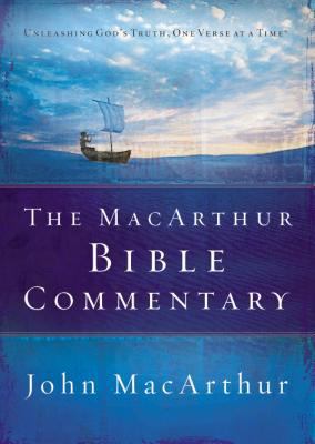 The MacArthur Bible commentary : unleashing God's truth, one verse at a time