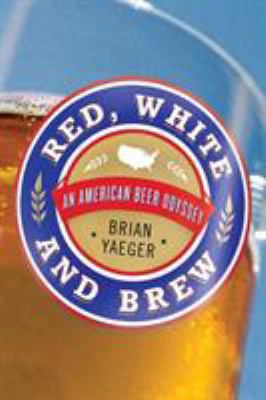 Red, white, and brew : an American beer odyssey