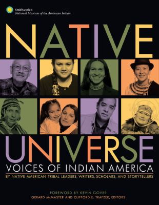 Native universe : voices of Indian America : native American tribal leaders, writers, scholars and story tellers