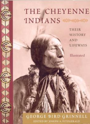 The Cheyenne Indians : their history and lifeways : edited and illustrated