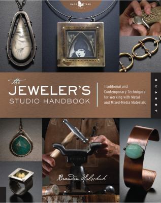 The jeweler's studio handbook : traditional and contemporary techniques for working with metal and mixed-media materials