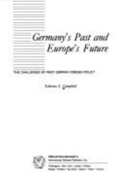 Germany's past and Europe's future : the challenges of West German foreign policy