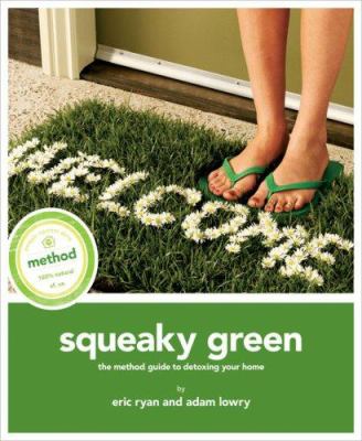 Squeaky green : the Method guide to detoxing your home