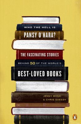 Who the hell is Pansy O'Hara? : the fascinating stories behind 50 of the world's best-loved books