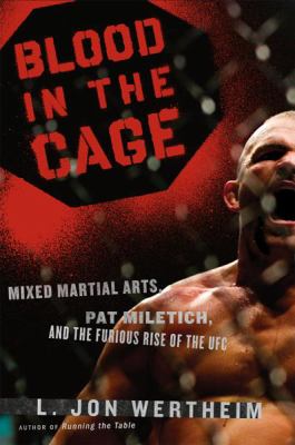 Blood in the cage : mixed martial arts, Pat Miletich, and the furious rise of the UFC