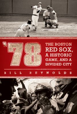 '78 : the Boston Red Sox, a historic game, and a divided city