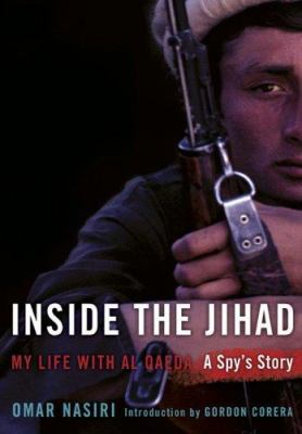 Inside the jihad : my life with Al Qaeda : a spy's story