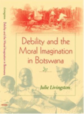 Debility and the moral imagination in Botswana