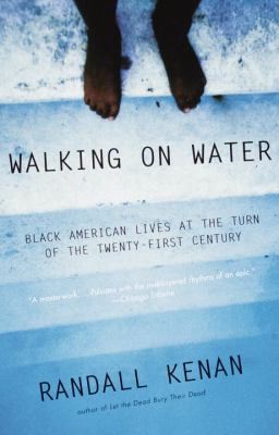 Walking on water : Black American lives at the turn of the twenty-first century