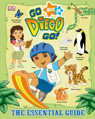 Go, Diego, go! : the essential guide
