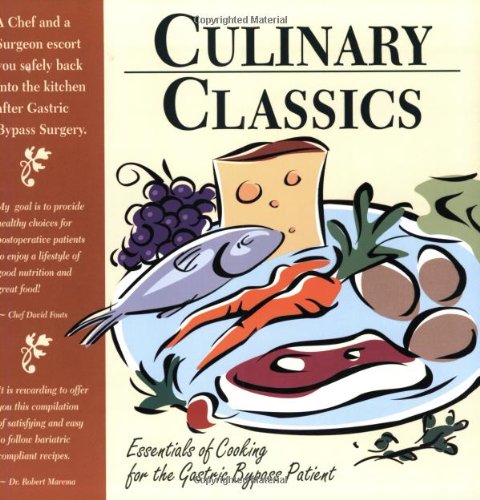 Culinary classics : essentials of cooking for the gastric bypass patient