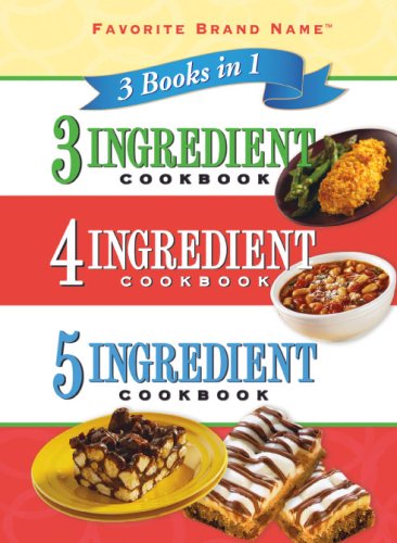 Favorite brand name 3 books in 1 : 3 ingredient cookbook, 4 ingredient cookbook, 5 ingredient cookbook.