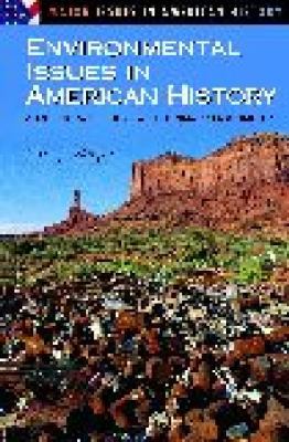 Environmental issues in American history : a reference guide with primary documents