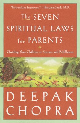 The seven spiritual laws for parents : guiding your children to success and fulfillment