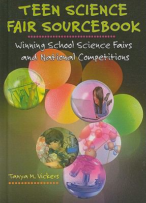Teen science fair sourcebook : winning school science fairs and national competitions