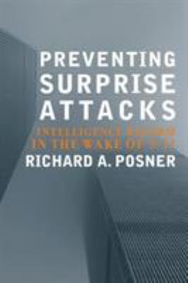 Preventing surprise attacks : intelligence reform in the wake of 9/11