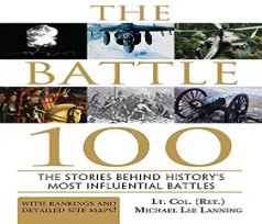 The battle 100 : the stories behind history's most influential battles