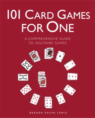 101 card games for one : a comprehensive guide to solitaire games