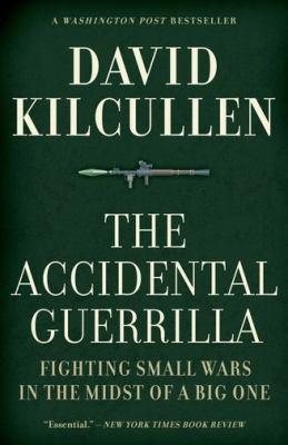 The accidental guerrilla : fighting small wars in the midst of a big one