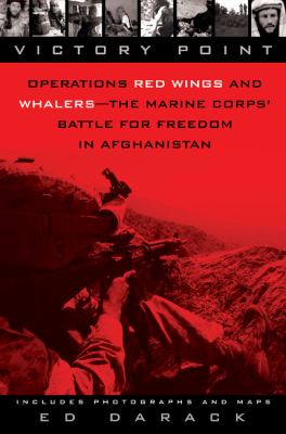 Victory point : operations Red Wings and Whalers : the Marine Corps' battle for freedom in Afghanistan