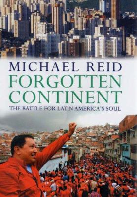 Forgotten continent : the battle for Latin America's soul
