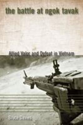 The battle at Ngok Tavak : allied valor and defeat in Vietnam