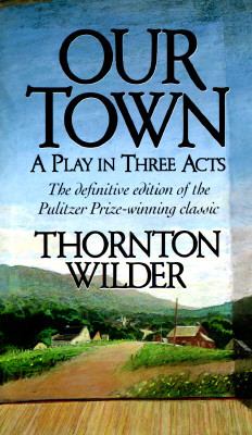 Our town, a play in three acts