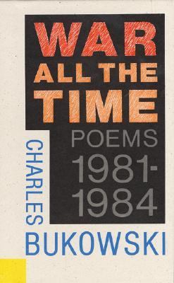 War all the time : poems, 1981-1984