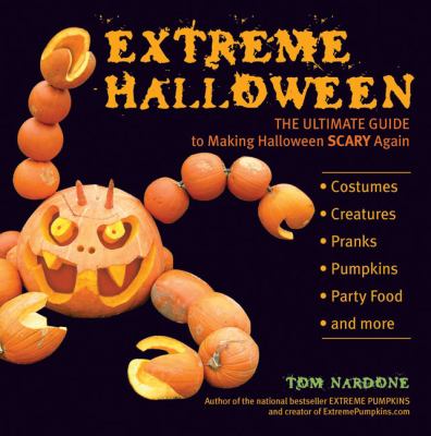 Extreme Halloween : the ultimate guide to making Halloween scary again