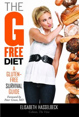 The G-free diet : a gluten-free survival guide