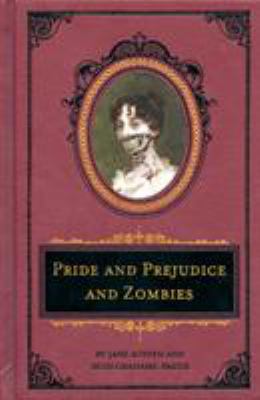 Pride and prejudice and zombies : the classic Regency romance -- now with ultraviolent zombie mayhem