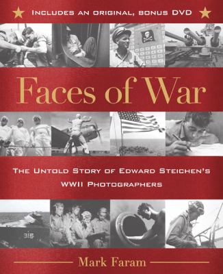 Faces of war : the untold story of Edward Steichen's WWII photographers