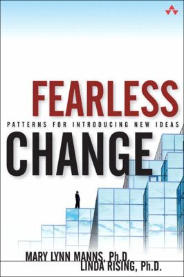 Fearless change : patterns for introducing new ideas