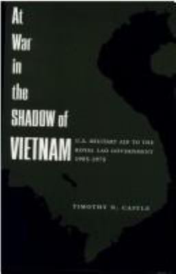 At war in the shadow of Vietnam : U.S. military aid to the Royal Lao government, 1955-1975