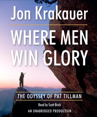 Where men win glory : the odyssey of Pat Tillman