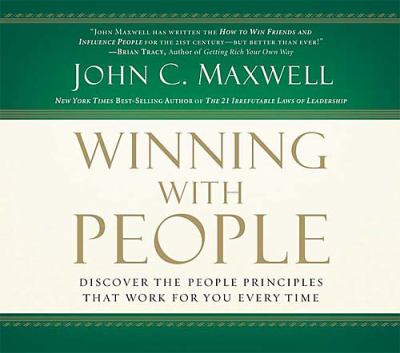 Winning with people : discover the people principles that work for you every time