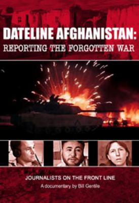 Dateline Afghanistan : reporting the forgotten war