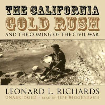 The California Gold Rush and the coming of the Civil War