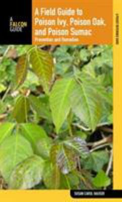 A field guide to poison ivy, poison oak, and poison sumac : prevention and remedies