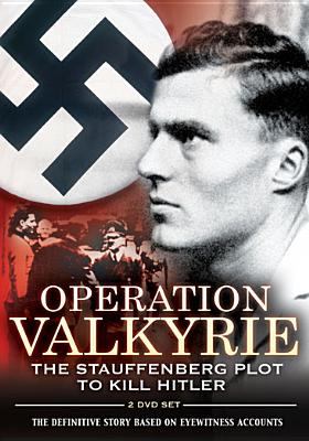 Operation Valkyrie : the Stauffenberg plot to kill Hitler