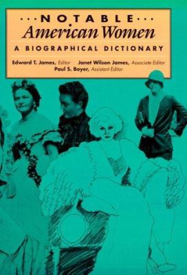 Notable American women, 1607-1950; : a biographical dictionary