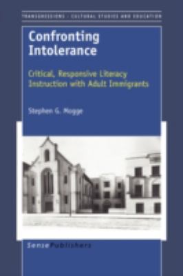 Confronting intolerance : critical, responsive literacy instruction with adult immigrants