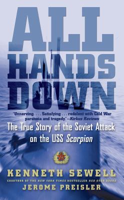 All hands down : the true story of the Soviet attack on the USS Scorpion