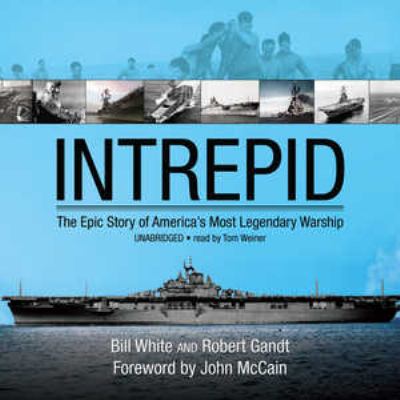 Intrepid : the epic story of America's most legendary warship