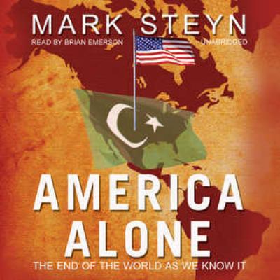 America alone : the end of the world as we know it