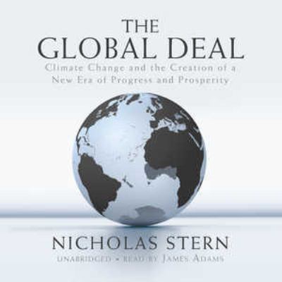 The global deal : climate change and the creation of a new era of progress and prosperity