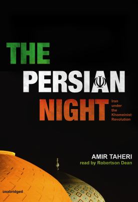 The Persian night : Iran under the Khomeinist revolution