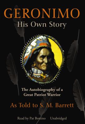 Geronimo : his own story : the autobiography of a great patriot warrior